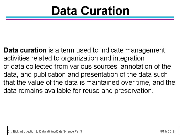 Data Curation Data curation is a term used to indicate management activities related to