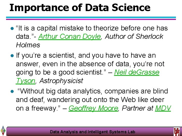 Importance of Data Science “It is a capital mistake to theorize before one has
