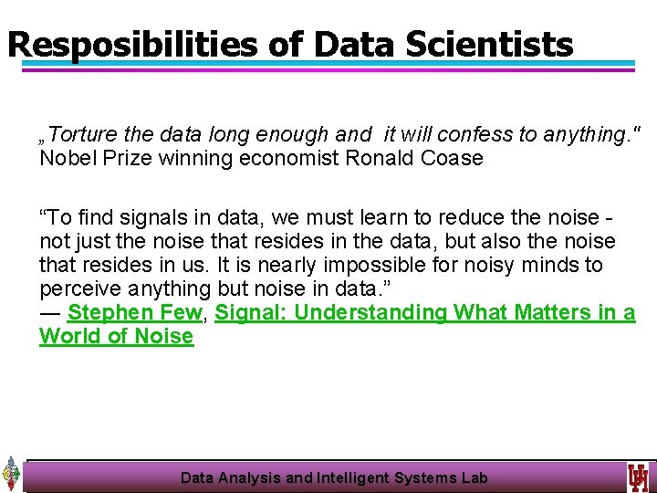 Resposibilities of Data Scientists 1. We have to have some committment to telleth „Torture