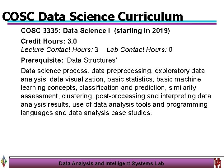 COSC Data Science Curriculum COSC 3335: Data Science II (starting in 2019) Credit Hours: