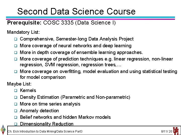 COSC 4335 - Data Science II Second Data Science Course Prerequisite: COSC 3335 (Data