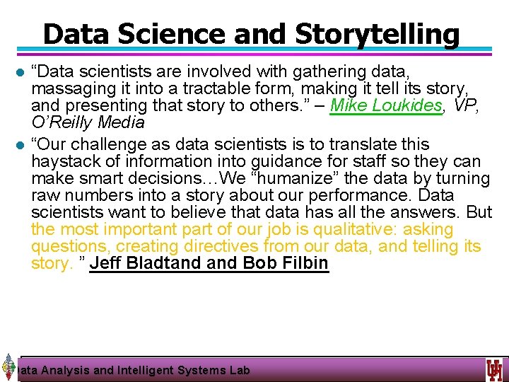 Data Science and Storytelling l l “Data scientists are involved with gathering data, massaging