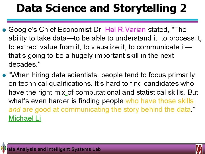 Data Science and Storytelling 2 l l Google’s Chief Economist Dr. Hal R. Varian