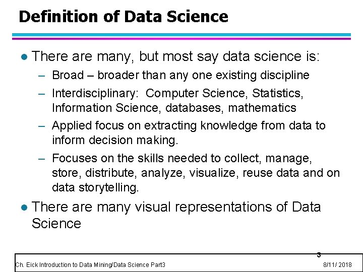 Definition of Data Science l There are many, but most say data science is: