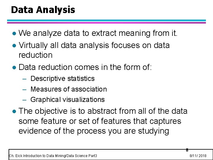 Data Analysis We analyze data to extract meaning from it. l Virtually all data