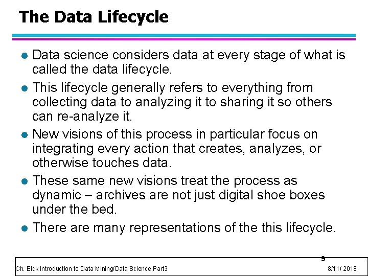 The Data Lifecycle l l l Data science considers data at every stage of