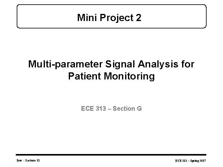 Mini Project 2 Multi-parameter Signal Analysis for Patient Monitoring ECE 313 – Section G