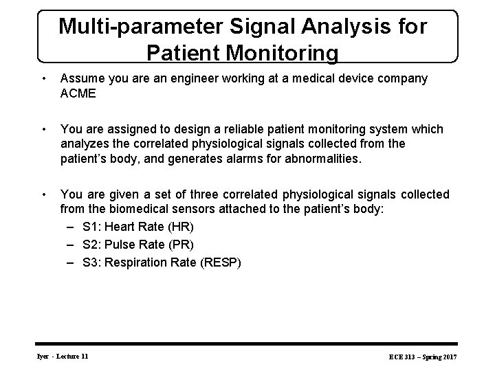 Multi-parameter Signal Analysis for Patient Monitoring • Assume you are an engineer working at