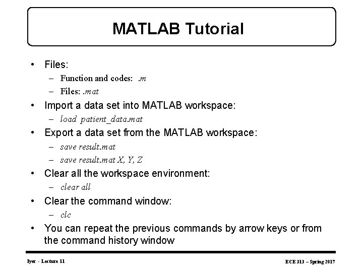 MATLAB Tutorial • Files: – Function and codes: . m – Files: . mat