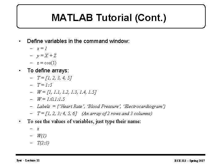 MATLAB Tutorial (Cont. ) • Define variables in the command window: – x=1 –