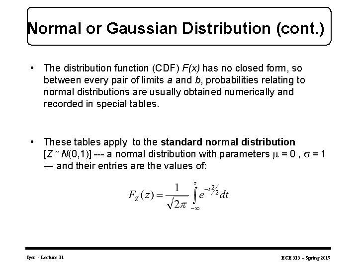 Normal or Gaussian Distribution (cont. ) • The distribution function (CDF) F(x) has no