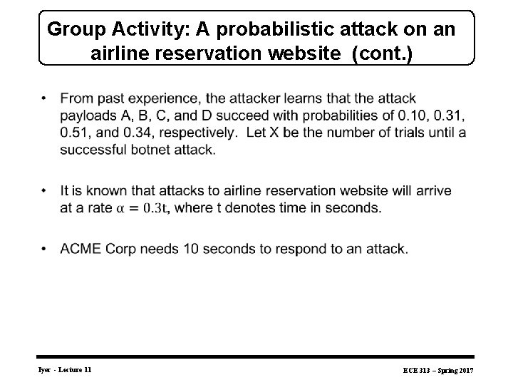 Group Activity: A probabilistic attack on an airline reservation website (cont. ) • Iyer