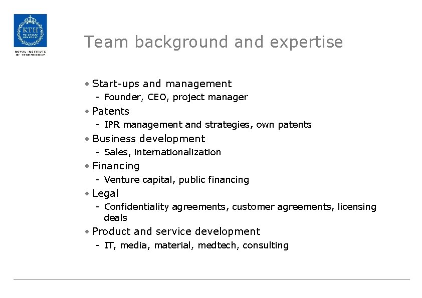 Team background and expertise • Start-ups and management - Founder, CEO, project manager •