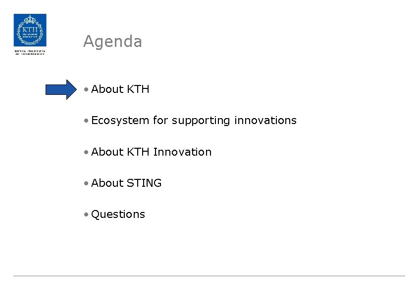 Agenda • About KTH • Ecosystem for supporting innovations • About KTH Innovation •