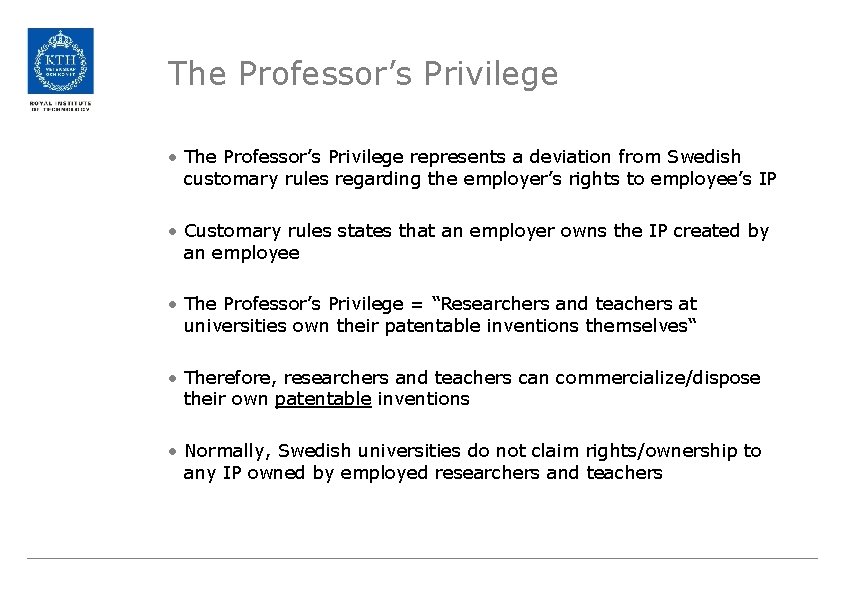 The Professor’s Privilege • The Professor’s Privilege represents a deviation from Swedish customary rules