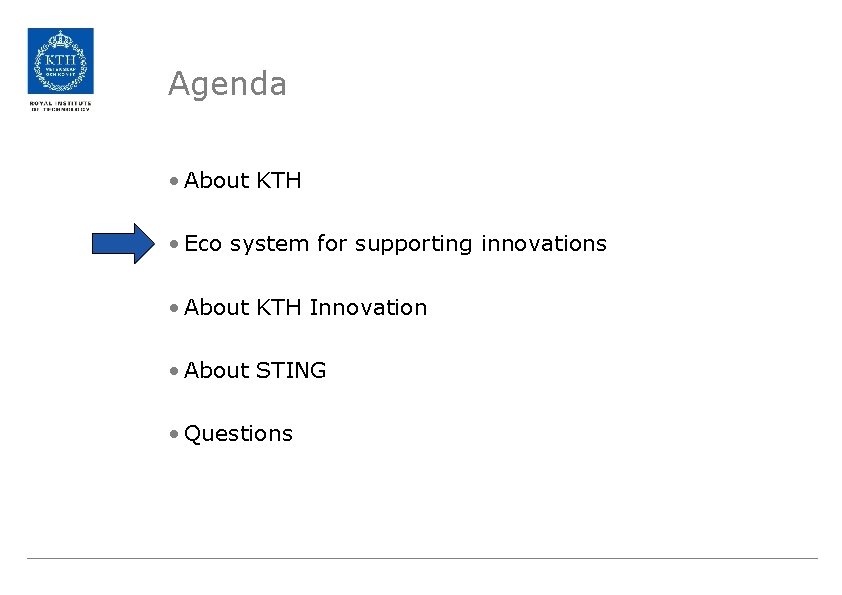 Agenda • About KTH • Eco system for supporting innovations • About KTH Innovation