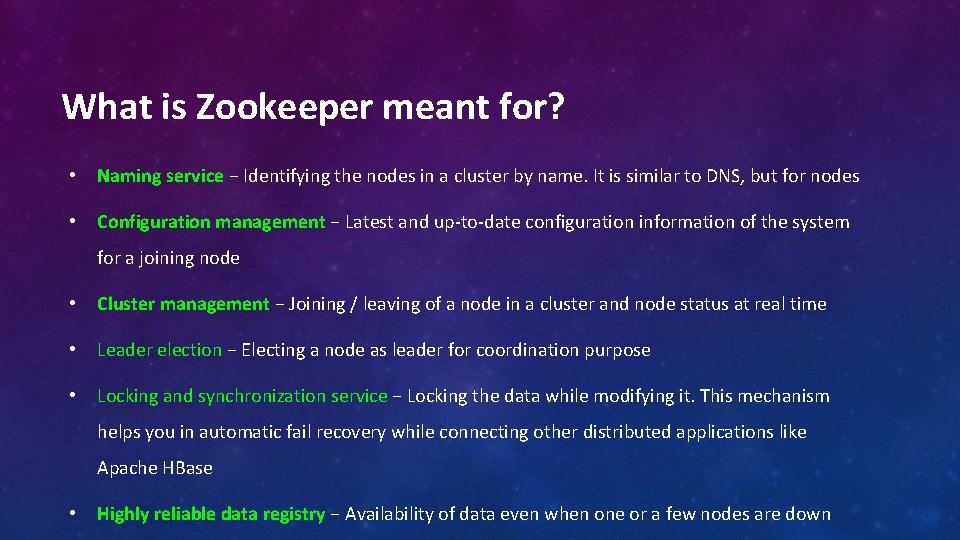 What is Zookeeper meant for? • Naming service − Identifying the nodes in a