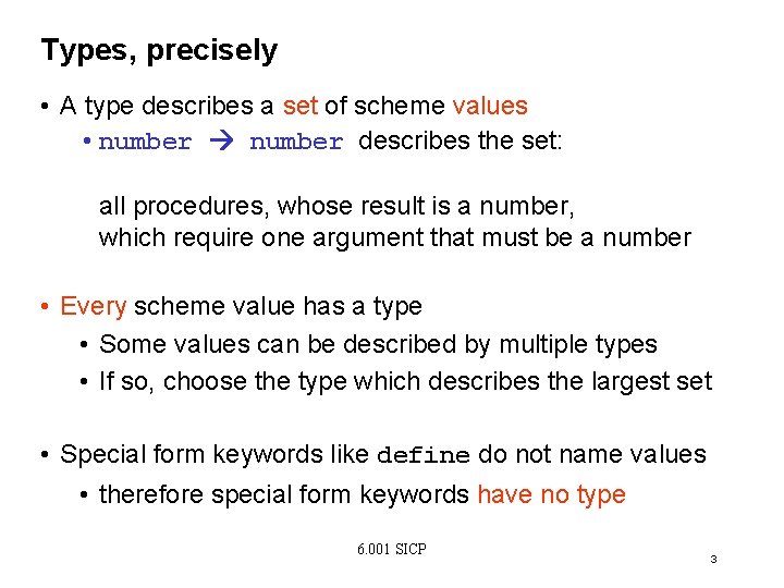 Types, precisely • A type describes a set of scheme values • number describes