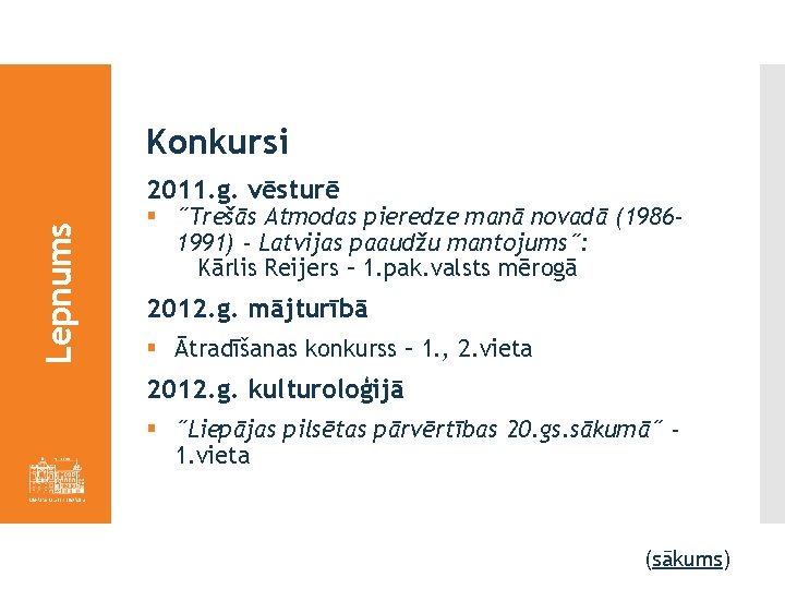 Konkursi Lepnums 2011. g. vēsturē § ˝Trešās Atmodas pieredze manā novadā (19861991) - Latvijas