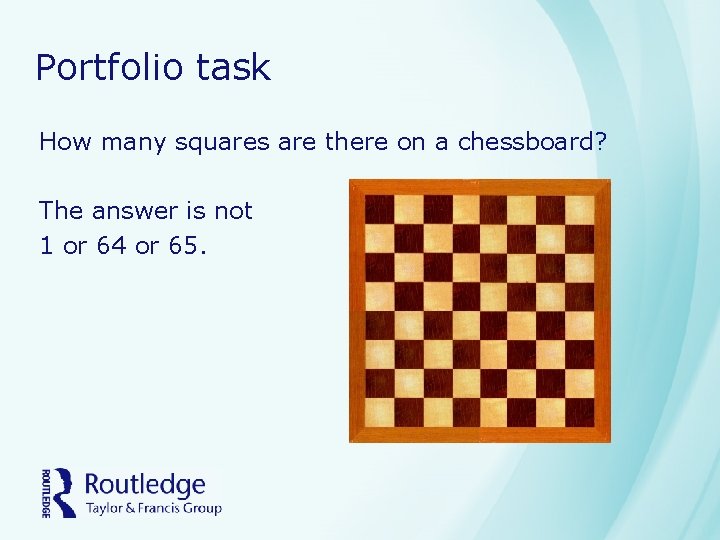 Portfolio task How many squares are there on a chessboard? The answer is not Portfolio task How many squares are there on a chessboard? The answer is not