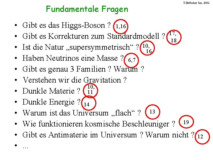 Fundamentale Fragen • • • T. Hebbeker Jan. 2002 Gibt es das Higgs-Boson ?