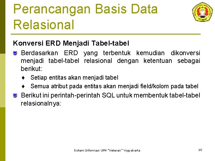 Perancangan Basis Data Relasional Konversi ERD Menjadi Tabel-tabel ¿ Berdasarkan ERD yang terbentuk kemudian