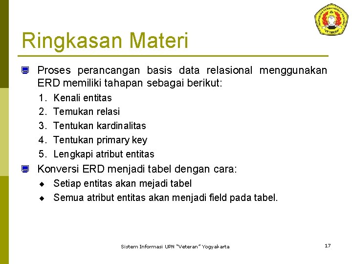 Ringkasan Materi ¿ Proses perancangan basis data relasional menggunakan ERD memiliki tahapan sebagai berikut: