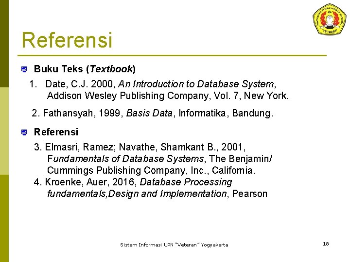 Referensi ¿ Buku Teks (Textbook) 1. Date, C. J. 2000, An Introduction to Database