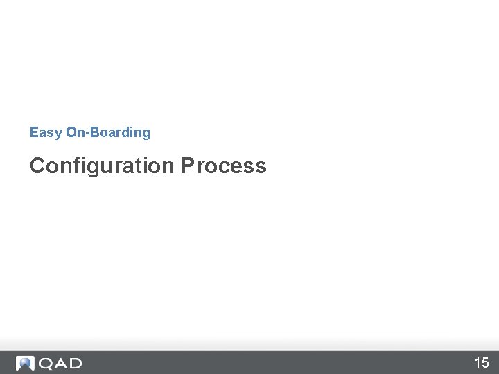 Easy On-Boarding Configuration Process 15 