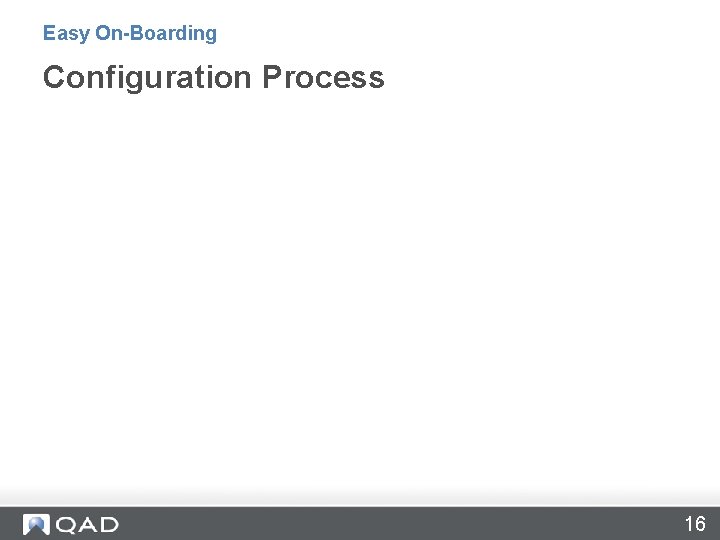 Easy On-Boarding Configuration Process 16 