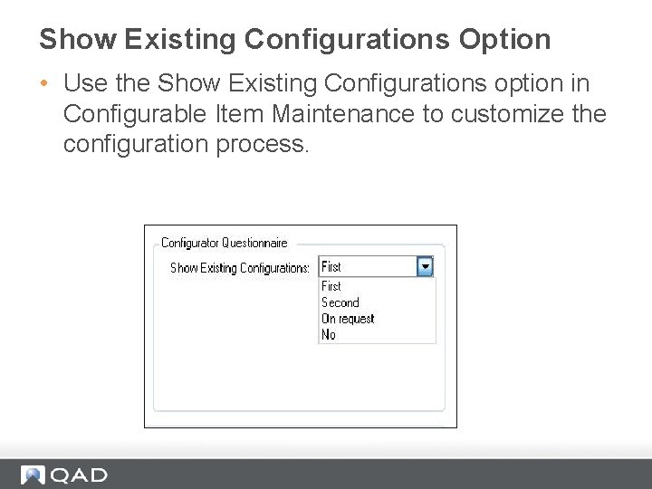 Show Existing Configurations Option • Use the Show Existing Configurations option in Configurable Item