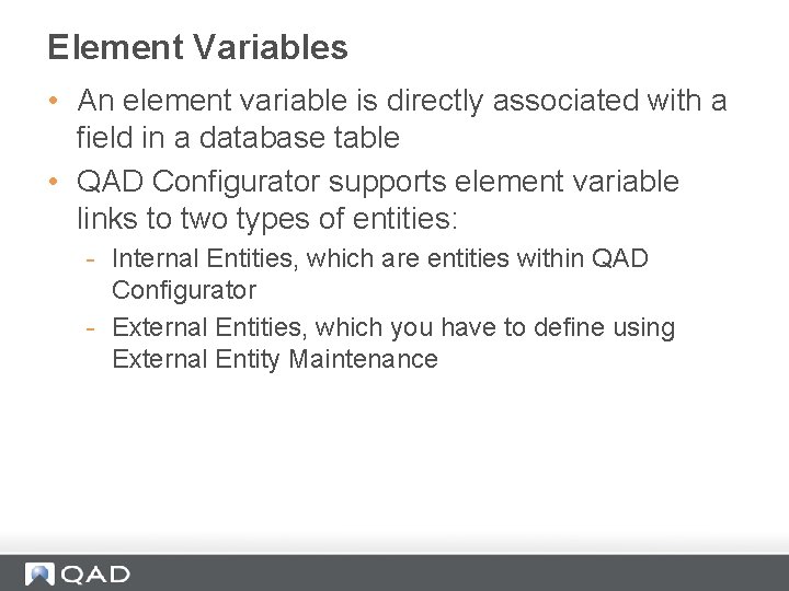 Element Variables • An element variable is directly associated with a field in a