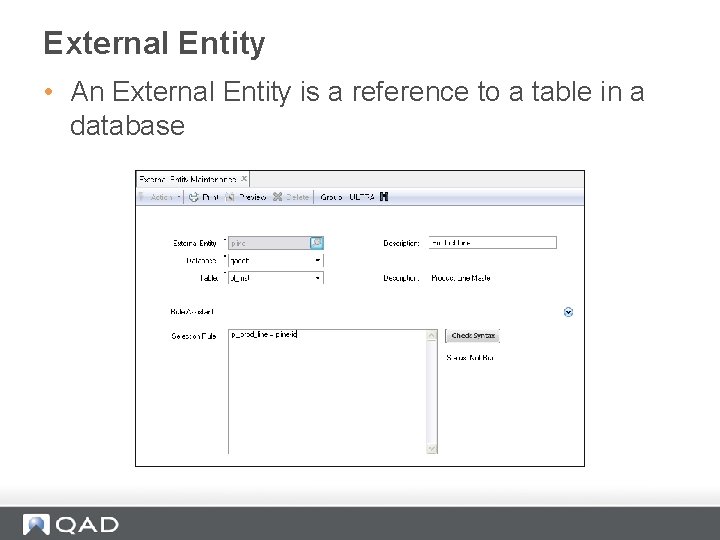 External Entity • An External Entity is a reference to a table in a