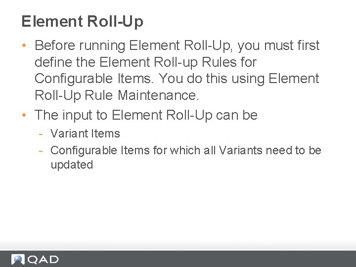 Element Roll-Up • Before running Element Roll-Up, you must first define the Element Roll-up