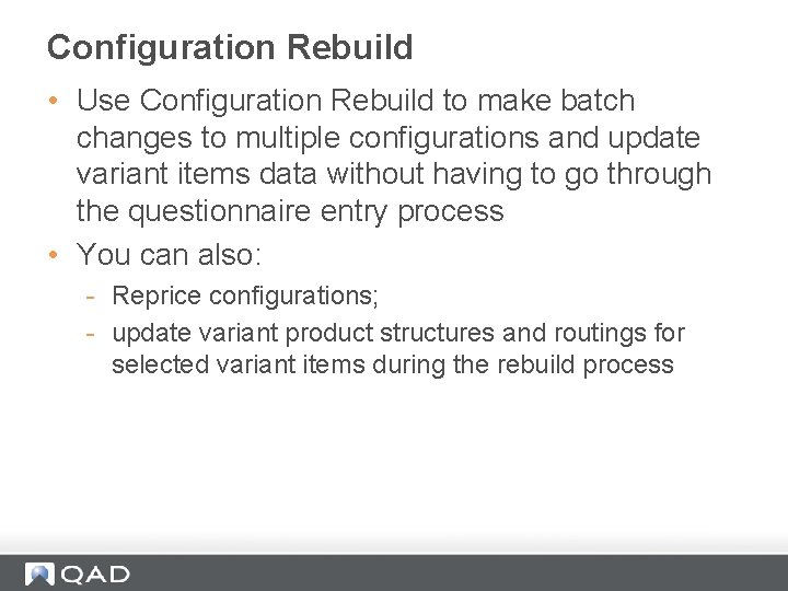 Configuration Rebuild • Use Configuration Rebuild to make batch changes to multiple configurations and