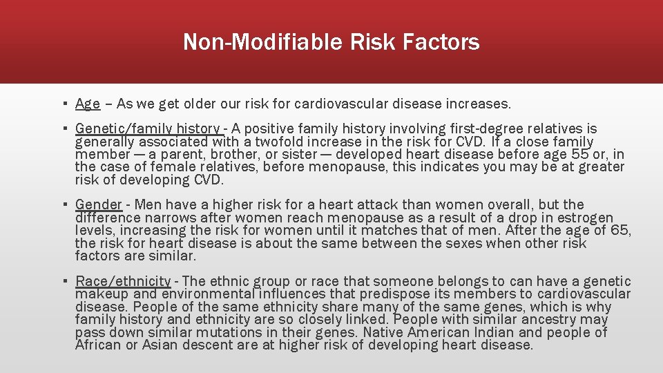 Non-Modifiable Risk Factors ▪ Age – As we get older our risk for cardiovascular