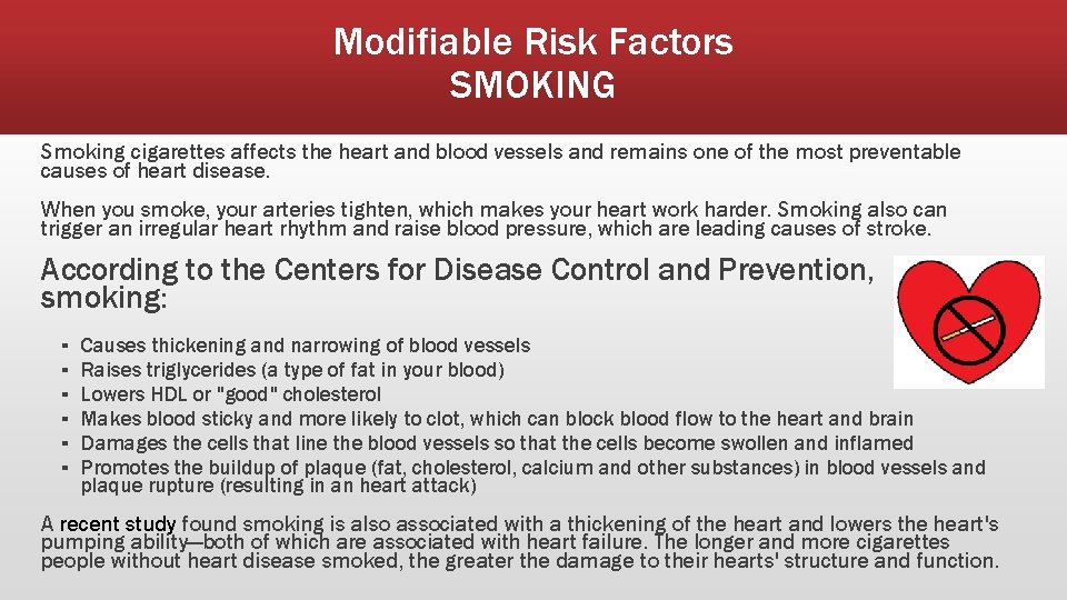 Modifiable Risk Factors SMOKING Smoking cigarettes affects the heart and blood vessels and remains