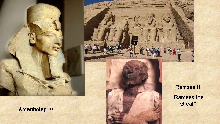 Ramses II Amenhotep IV “Ramses the Great” 