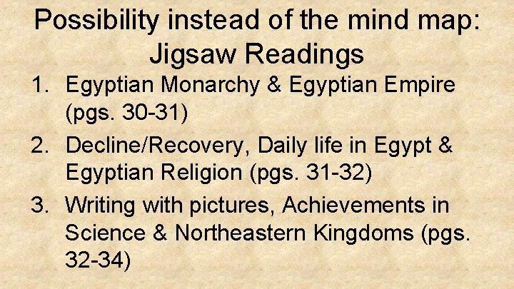 Possibility instead of the mind map: Jigsaw Readings 1. Egyptian Monarchy & Egyptian Empire