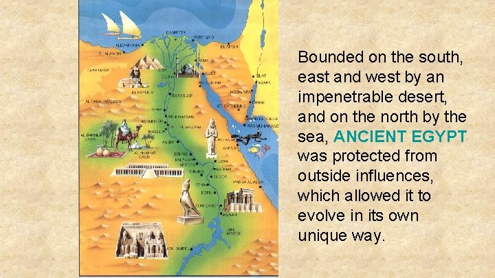 Bounded on the south, east and west by an impenetrable desert, and on the