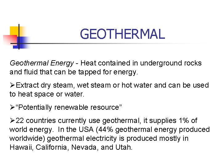 GEOTHERMAL Geothermal Energy - Heat contained in underground rocks and fluid that can be