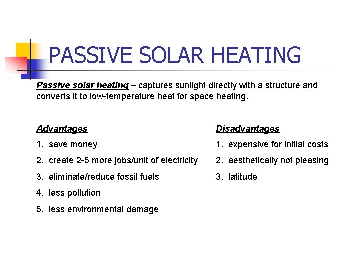 PASSIVE SOLAR HEATING Passive solar heating – captures sunlight directly with a structure and