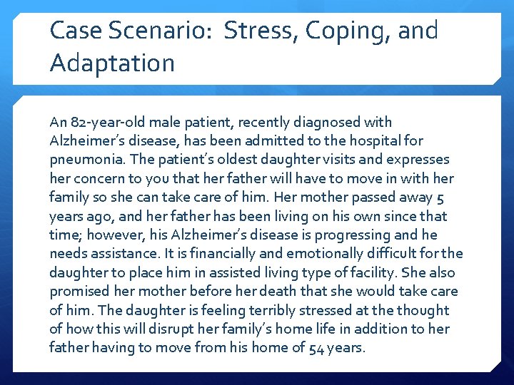 Case Scenario: Stress, Coping, and Adaptation An 82 -year-old male patient, recently diagnosed with