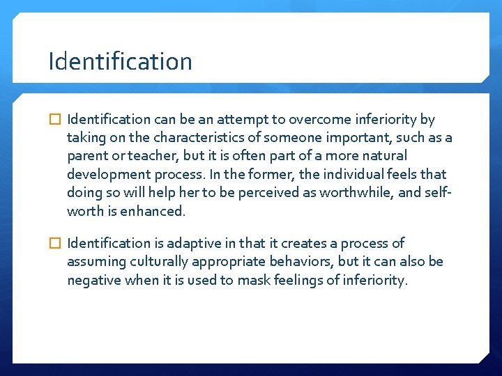 Identification � Identification can be an attempt to overcome inferiority by taking on the