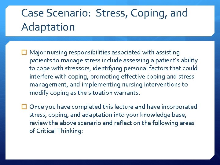 Case Scenario: Stress, Coping, and Adaptation � Major nursing responsibilities associated with assisting patients