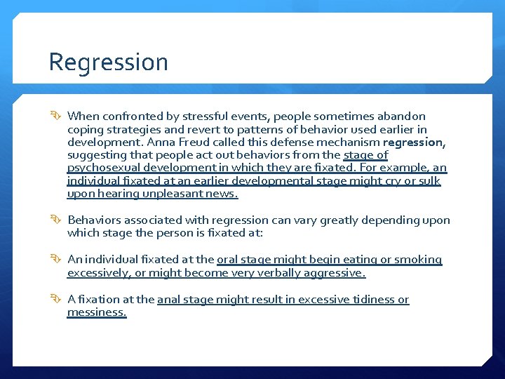 Regression When confronted by stressful events, people sometimes abandon coping strategies and revert to