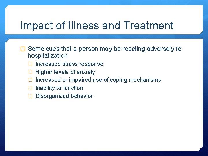 Impact of Illness and Treatment � Some cues that a person may be reacting