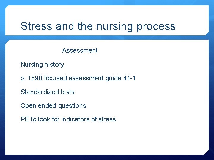 Stress and the nursing process Assessment Nursing history p. 1590 focused assessment guide 41