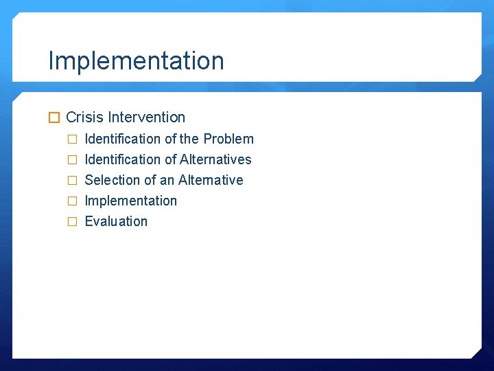 Implementation � Crisis Intervention � Identification of the Problem � Identification of Alternatives �