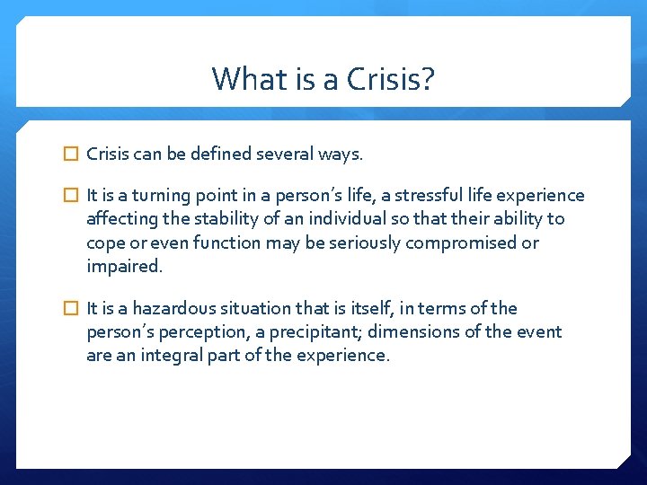 What is a Crisis? � Crisis can be defined several ways. � It is